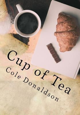 Cup of Tea: No Sugar Added by Donaldson, Cole