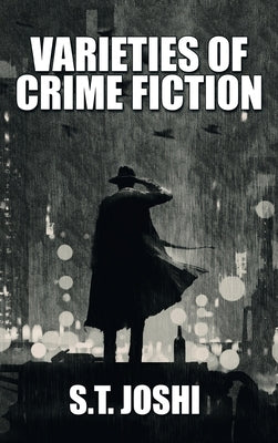Varieties of Crime Fiction by Joshi, S. T.
