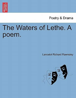 The Waters of Lethe. a Poem. by Rawnsley, Lancelot Richard