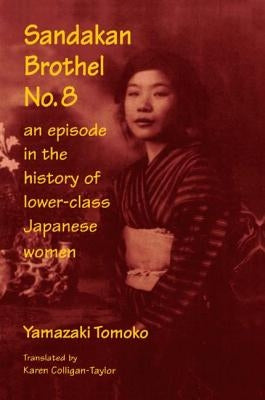 Sandakan Brothel No.8: Journey into the History of Lower-class Japanese Women by Yamazaki, Tomoko