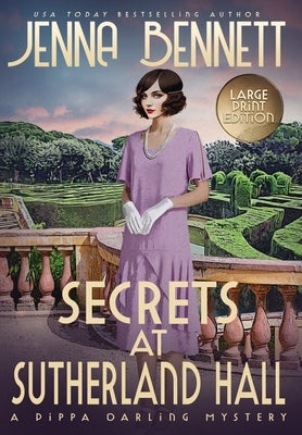 Secrets at Sutherland Hall LARGE PRINT: A 1920s Murder Mystery by Bennett, Jenna