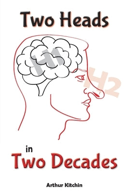 Two Heads in Two Decades by Kitchin, Arthur