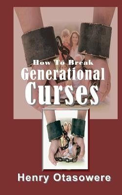 How To Break Generational Curses by Otasowere, Henry