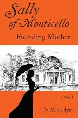 Sally of Monticello: Founding Mother by Ledgin, N. M.