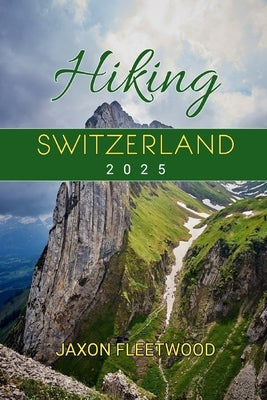Hiking Switzerland 2025 by Fleetwood, Jaxon