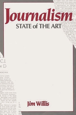 Journalism: State of the Art by Willis, Jim