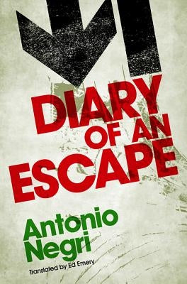 Diary of an Escape by Negri, Antonio