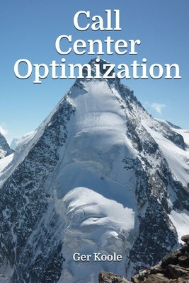 Call Center Optimization by Koole, Ger