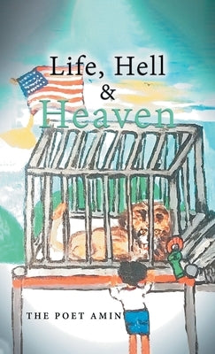 Life, Hell & Heaven by The Poet Amin