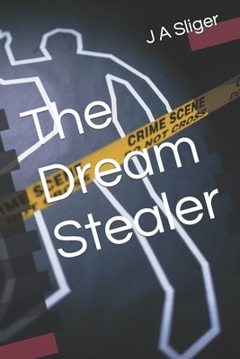 The Dream Stealer by Sliger, J. A.