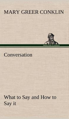 Conversation What to Say and How to Say it by Conklin, Mary Greer