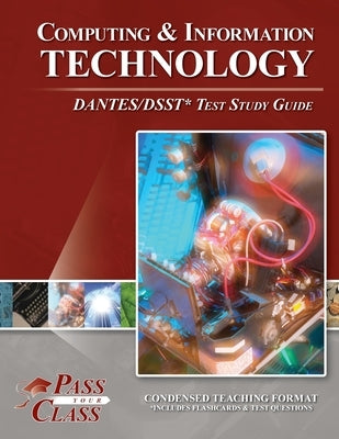 Computing and Information Technology DANTES / DSST Test Study Guide by Passyourclass
