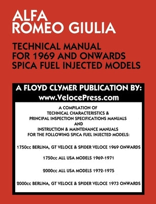 Alfa Romeo Giulia Technical Manual for 1969 and Onwards Spica Fuel Injected Models by Clymer, Floyd