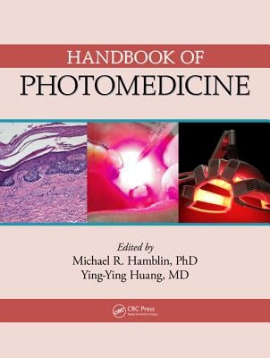 Handbook of Photomedicine. Editors, Michael R. Hamblin and Ying-Ying Huang by Hamblin, Michael R.