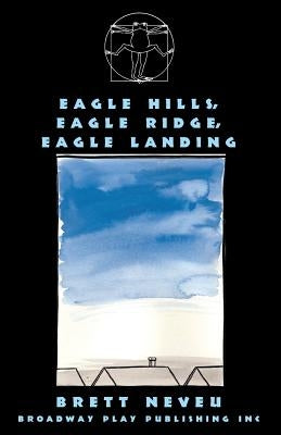 Eagle Hills, Eagle Ridge, Eagle Landing by Neveu, Brett