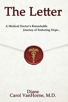The Letter.: A Medical Doctor's Remarkable Journey of Enduring Hope... by Vanhorne, Diane