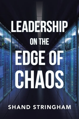 Leadership on the Edge of Chaos by Stringham, Shand