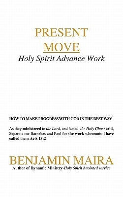 Present Move: Holy Spirit Advance Work by Maira, Benjamin
