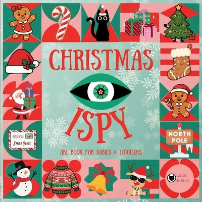 Christmas iSpy ABC Book for Babies & Toddlers: A Simple and Fun Christmas Book for Kids Ages 2-5 by Milo, Luna &.