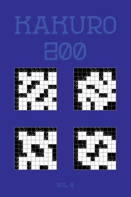 Kakuro 200 Vol 5: One of the oldest logic puzzles, Cross Sums Puzzle Book by Cross Sums, Tewebook