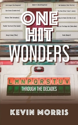One Hit Wonders: Through the Decades by Morris, Kevin