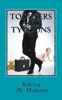 Toddlers And Tycoons: Heroes At Heart by De Medeiros, Rebecca