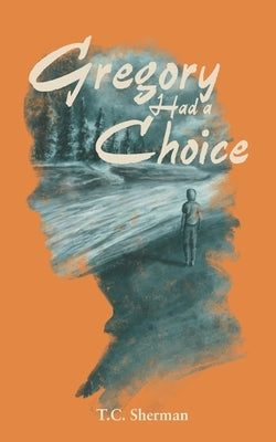 Gregory Had a Choice by Guentherman, Kylie