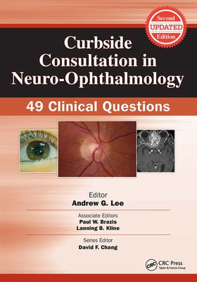 Curbside Consultation in Neuro-Ophthalmology: 49 Clinical Questions by Lee, Andrew