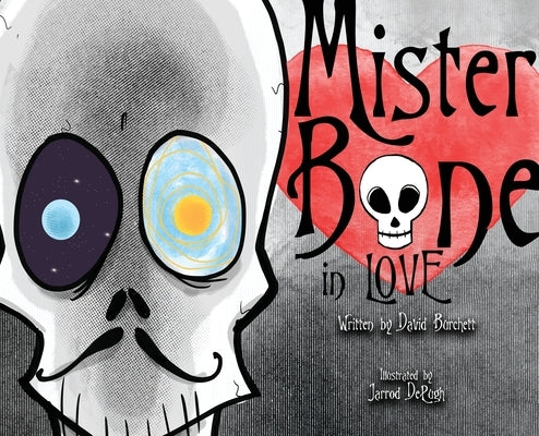 Mister Bone in Love by Burchett, David a.