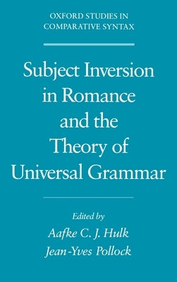 Subject Inversion in Romance and the Theory of Universal Grammar by Hulk, A.