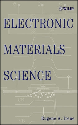 Electronic Materials Science by Irene, Eugene A.