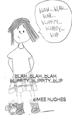 bLAH...bLAH...bLAH. bLIPPITY...bLIPPITY...bLIP by Hughes, Aimee