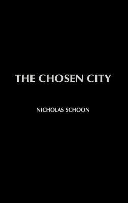 The Chosen City by Schoon, Nicholas