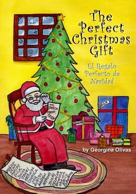 The Perfect Christmas Gift: Bilingual Edition (English and Spanish) by Olivas, Georgina