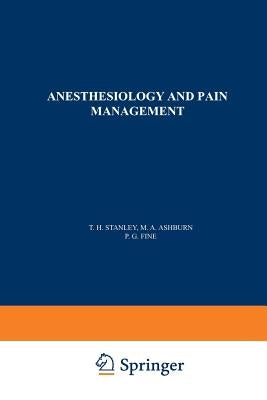 Anesthesiology and Pain Management by Stanley, T. H.