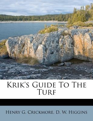 Krik's Guide to the Turf by Crickmore, Henry G.