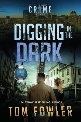 Digging in the Dark: A C.T. Ferguson Crime Novel by Fowler, Tom