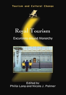 Royal Tourism: Excursions Around Monarchy by Long, Philip E.