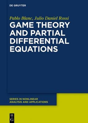 Game Theory and Partial Differential Equations by Blanc, Pablo