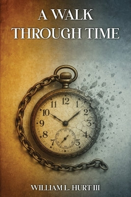 A Walk through Time by Hurt, William L.