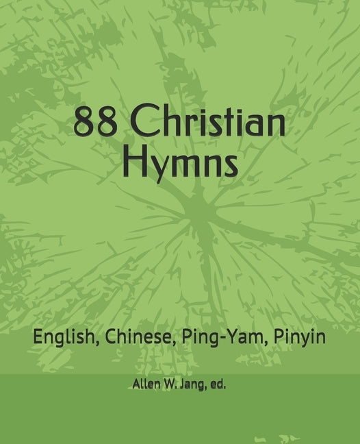 88 Christian Hymns in Ping-Yam and Pinyin by Jang, Allen Wai