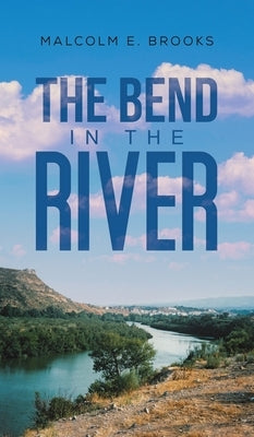 The Bend in the River by Brooks, Malcolm E.