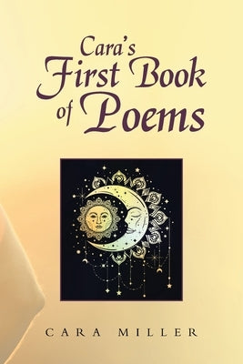 Cara's First Book of Poems by Miller, Cara