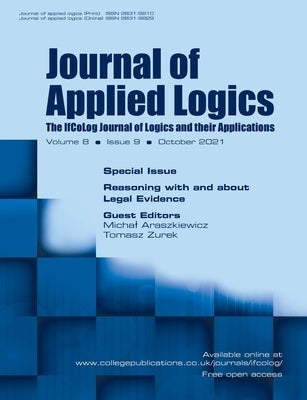 Journal of Applied Logics, Volume 8, Number 9, October 2021. Special issue: Reasoning with and about Legal Argumentation: Methodologies of Research fo by Araszkiewicz, Michal