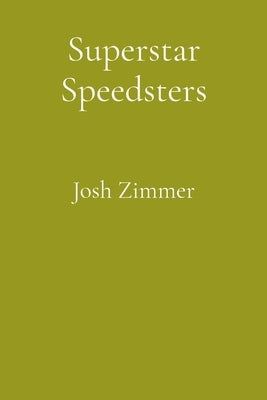 Superstar Speedsters: Short Story Collection by Zimmer, Josh