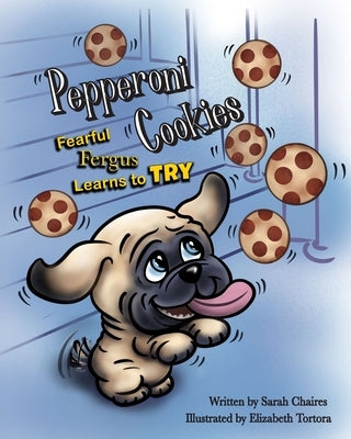 Pepperoni Cookies: Fearful Fergus Learns to Try by Chaires, Sarah