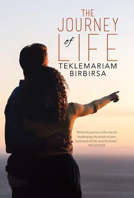 The Journey of Life by Birbirsa, Teklemariam