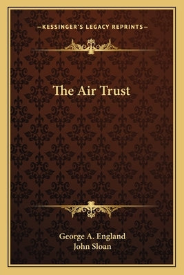 The Air Trust by England, George A.