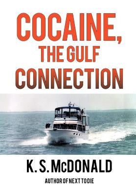 Cocaine, the Gulf Connection by McDonald, K. S.