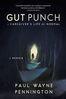 Gut Punch: A Caregiver's Life After Normal by Pennington, Paul